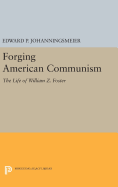 Forging American Communism: The Life of William Z. Foster