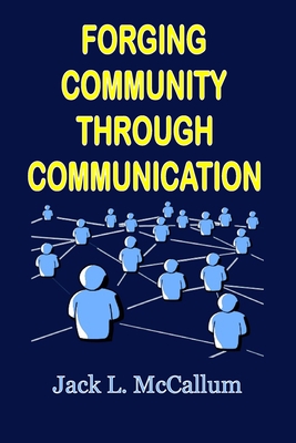 Forging Community through Communication - McCallum, Jack L