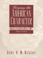 Forging the American Character, Volume I: Readings in United States History to 1877