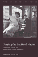 Forging the Bubikopf Nation: Journalism, Gender, and Modernity in Interwar Yugoslavia