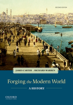 Forging the Modern World: A History - Carter, James, and Warren, Richard