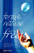 Forgive, Release and be Free