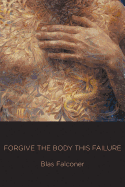 Forgive the Body This Failure