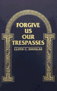 Forgive us our trespasses