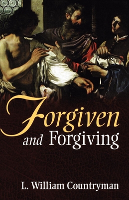 Forgiven and Forgiving - Countryman, L William