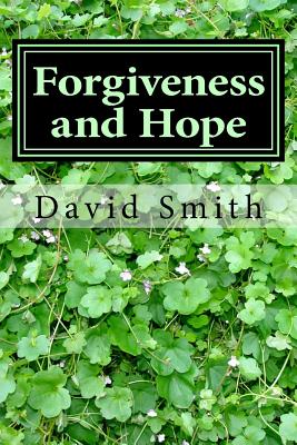 Forgiveness and Hope: 40 Daily Devotionals for the Incarcerated from the Book of Psalms - Smith, David W