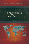 Forgiveness and Politics: A Critical Appraisal