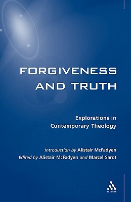 Forgiveness and Truth - McFadyen, Alistair (Editor), and Sarot, Marcel (Editor)