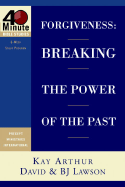 Forgiveness: Breaking the Power of the Past