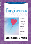Forgiveness: Find the Freedom to Forgive Through God's Amazing Grace