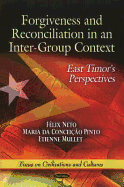 Forgiveness & Reconciliation in an Intergroup Context: East Timor's Perspectives