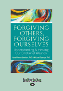 Forgiving Others, Forgiving Ourselves: Understanding & Healing Our Emotional Wounds