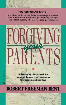 Forgiving Parents - Bent, Robert Freeman