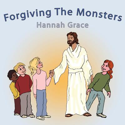 Forgiving The Monsters - Grace, Hannah