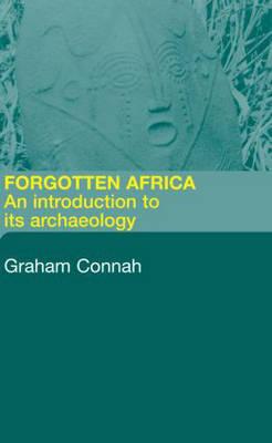 Forgotten Africa: An Introduction to its Archaeology - Connah, Graham