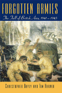 Forgotten Armies: The Fall of British Asia, 1941-1945 - Bayly, Christopher Alan, and Harper, Tim