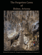 Forgotten Caves of Bisbee, Arizona: A Review of the History and Genesis of These Unique Features