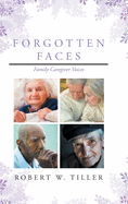 Forgotten Faces: Family Caregiver Voices