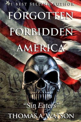 Forgotten Forbidden America: Sin Eaters - Watson, Thomas A, and Jean, Sabrina (Editor)