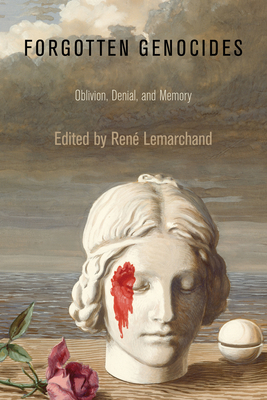 Forgotten Genocides: Oblivion, Denial, and Memory - Lemarchand, Ren (Editor)