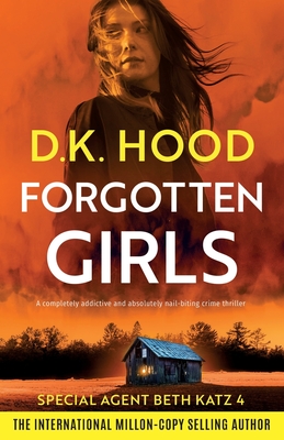 Forgotten Girls: A completely addictive and absolutely nail-biting crime thriller - Hood, D K