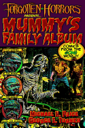 Forgotten Horrors Presents... Mummy's Family Album: Comics from the Gone World!