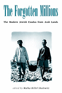 Forgotten Millions: The Modern Jewish Exodus from Arab Lands