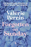 Forgotten on Sunday: From the million copy bestselling author of Fresh Water for Flowers