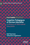 Forgotten Pedagogues of German Education: A History of Alternative Education