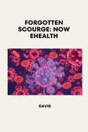 Forgotten Scourge: Now eHealth