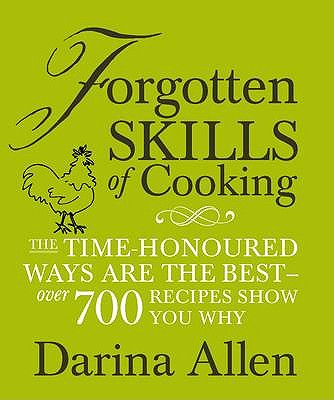 Forgotten Skills of Cooking - Allen, Darina