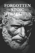 Forgotten Stoic Heraclitus: I went in search of myself...
