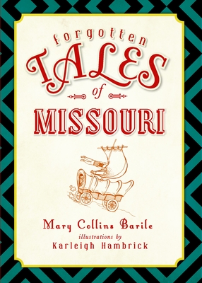 Forgotten Tales of Missouri - Barile, Mary Collins