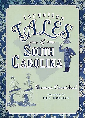 Forgotten Tales of South Carolina - Carmichael, Sherman