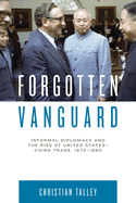 Forgotten Vanguard: Informal Diplomacy and the Rise of United States-China Trade, 1972-1980