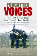 Forgotten Voices of the Blitz and the Battle for Britain