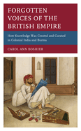 Forgotten Voices of the British Empire: How Knowledge Was Created and Curated in Colonial India and Burma