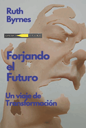 Forjando el futuro: Un viaje de transformaci?n