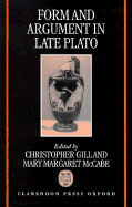 Form and Argument in Late Plato - Gill, Christopher (Editor), and McCabe, Mary Margaret (Editor)