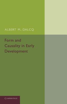 Form and Causality in Early Development - Dalcq, Albert M