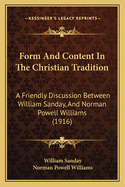 Form and Content in the Christian Tradition: A Friendly Discussion Between William Sanday, and Norman Powell Williams (1916)
