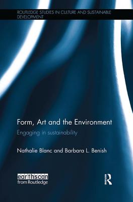 Form, Art and the Environment: Engaging in Sustainability - Blanc, Nathalie (Editor), and Benish, Barbara (Editor)