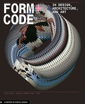 Form+code in Design, Art, and Architecture: Introductory Book for Digital Design and Media Arts - Reas, Casey, and McWilliams, Chandler
