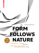 Form Follows Nature: Eine Geschichte Der Natur ALS Modell Fr Formfindung in Ingenieurbau, Architektur Und Kunst / A History of Nature as Model for Design in Engineering, Architecture and Art