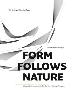 Form Follows Nature: Eine Geschichte Der Natur ALS Modell Fur Formfindung in Ingenieurbau, Architektur Und Kunst - A History of Nature as Model for Design in Engineering, Architecture and Art. - Finsterwalder, Rudolf (Editor)