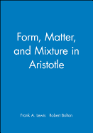 Form, Matter, and Mixture in Aristotle