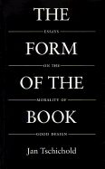 Form of the Book: Essays on the Morality of Good Design