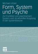 Form, System Und Psyche: Zur Funktion Von Psychischem System Und Struktureller Kopplung in Der Systemtheorie
