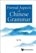 Formal Aspects of Chinese Grammar