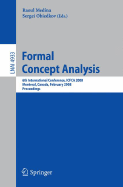 Formal Concept Analysis: 6th International Conference, Icfca 2008, Montreal, Canada, February 25-28, 2008, Proceedings